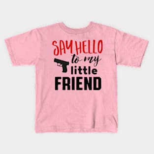 Say hello to my little friend (black) Kids T-Shirt